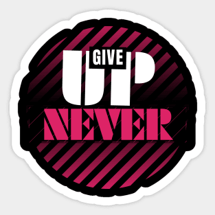 Never give up | motivational quotes Sticker